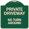 Signmission Designer Series-Private Driveway No Turn Around Green, 18" x 18", G-1818-9780 A-DES-G-1818-9780 - alternate 1